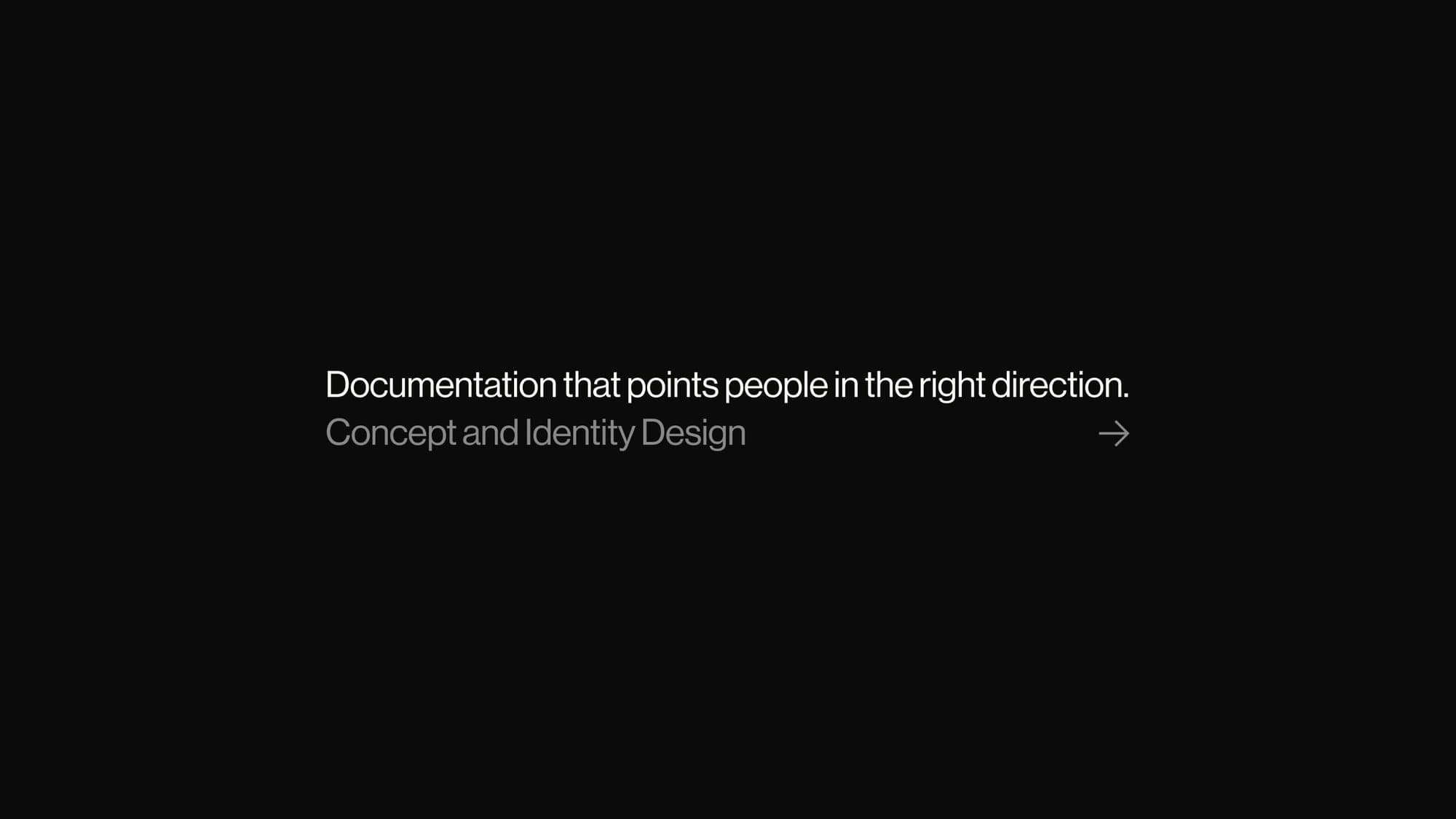 Case study opening frame: Documentation that points people in the right direction. Concept and identity design.